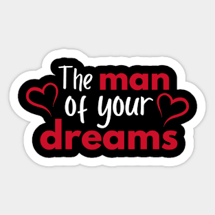 The man of your dreams - Valentines Day Sticker